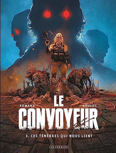 Le Convoyeur - Tome 3 - Ces ténèbres qui nous lient von LOMBARD