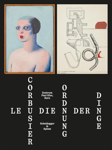 Le Corbusier: Die Ordnung der Dinge