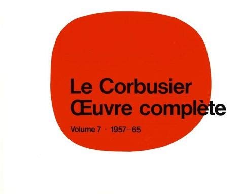 Le Corbusier. Gesamtwerk 7. 1957 - 1965: Volume 7: 1957-1965