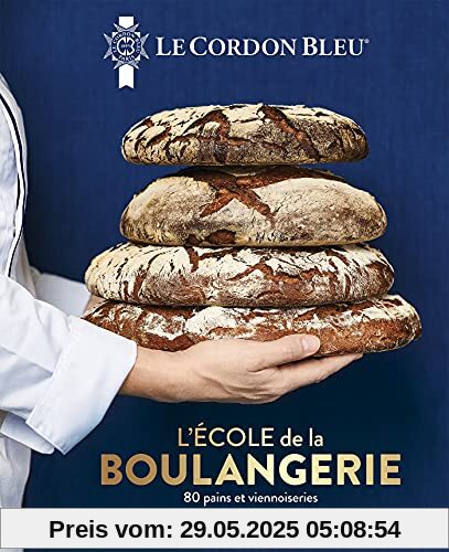 Le Cordon Bleu - L'École de la boulangerie: 80 pains et viennoiseries