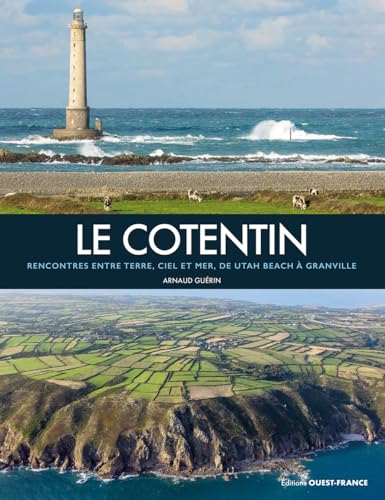 Le Cotentin, rencontre entre terre, ciel et mer: Rencontres entre terre, ciel et mer, de Utah Beach à Granville von OUEST FRANCE