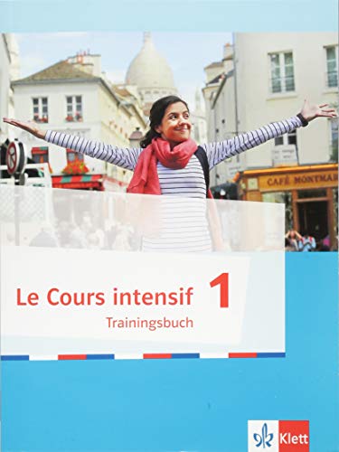 Le Cours intensif 1: Trainingsbuch mit Audios 1. Lernjahr (Le Cours intensif. Französisch als 3. Fremdsprache ab 2016)