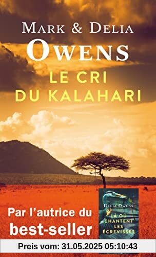 Le Cri du Kalahari. Sur les dernières terres inviolées d'Afrique: Sur les dernières terres inviolées d'Afrique Le Cri du Kalahari. Sur les dernières terres inviolées d'Afrique: Sur les dernières terres inviolées d'Afrique