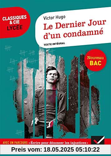 Le Dernier Jour d'un condamné: suivi d'un parcours « Écrire pour dénoncer l'injustice » (Classiques & Cie Lycée (4))