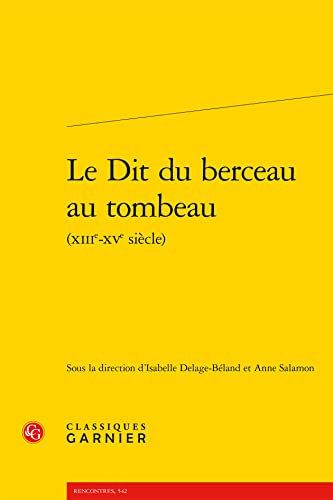 Le Dit Du Berceau Au Tombeau (Civilisation Medievale, 47, Band 47)