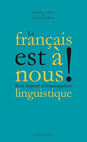 Le Français est à nous ! - Petit manuel d'émancipation linguistique