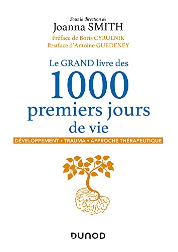 Le GRAND livre des 1000 premiers jours de vie: Développement - Trauma - Approche thérapeutique