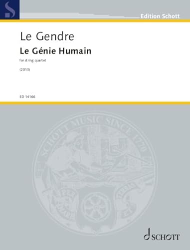 Le Génie Humain: for string quartet. Streichquartett. Partitur und Stimmen. (Edition Schott) von Schott Music Ltd., London