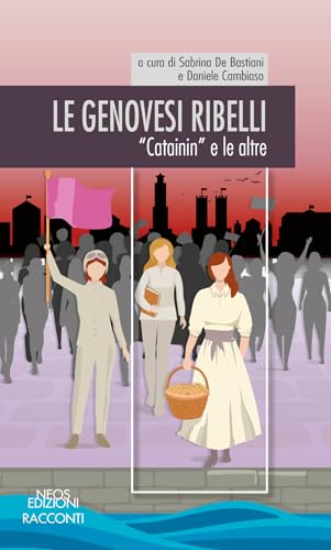 Le Genovesi ribelli. «Catainin» e le altre von Neos Edizioni