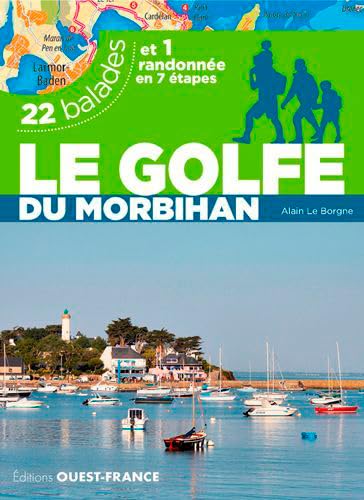 Le golfe du Morbihan. 22 balades et 1 randonnée