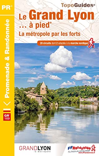 Le Grand Lyon à pied GR169 (P692): La métropole par les forts (Promenade & Randonnée) von Federation Francaise de la Randonnee Pedestre