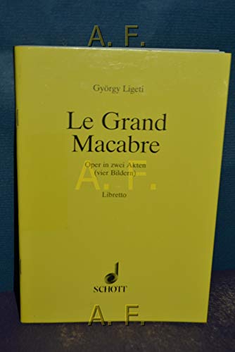 Le Grand Macabre: Oper in 4 Bildern. Soli, Chor und Orchester. Textbuch/Libretto. von Schott Music Distribution
