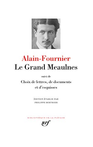 Le Grand Meaulnes / Choix de lettres, de documents et d'esquisses: Suivi de choix de lettres, de documents ; Esquisses du roman