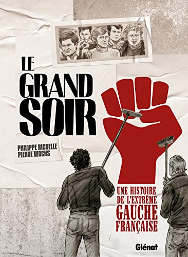 Le Grand Soir: Une histoire de l'extrême gauche française von GLENAT