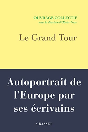 Le Grand Tour: Autoportrait de l'Europe par ses écrivains von GRASSET