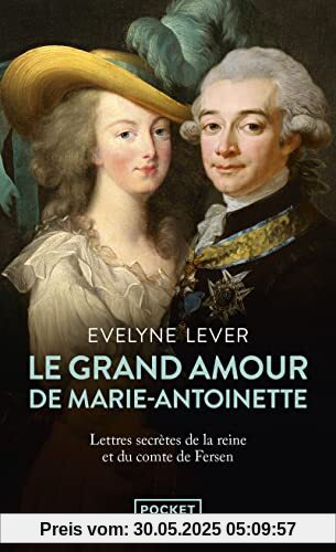 Le Grand amour de Marie-Antoinette - Suivi des Lettres secrètes de la reine et du comte de Fersen