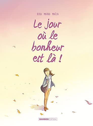 Le Jour où... - tome 06: Le jour où le bonheur est là