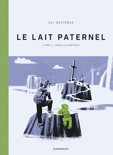 Le Lait paternel - Livre 2 - Sous la surface von DARGAUD
