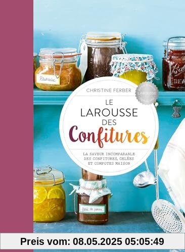 Le Larousse des Confitures: Le saveur incomparable des confitures, gelées et compotes maison Le Larousse des Confitures: Le saveur incomparable des confitures, gelées et compotes maison