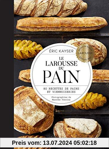 Le Larousse du Pain : 80 recettes de pains et viennoiseries