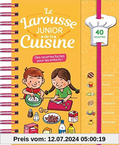 Le Larousse junior de la cuisine: Des recettes faciles pour les enfants !