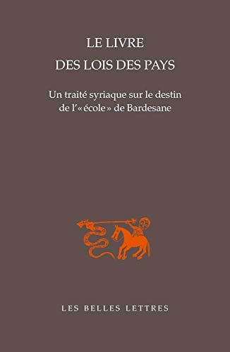 Le Livre Des Lois Des Pays: Un Traite Syriaque Sur Le Destin De L' Ecole De Bardesane (Bibliotheque De L'orient Chretien, Band 6)