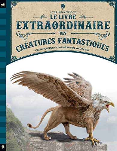 Le Livre extraordinaire des créatures fantastiques von LITTLE URBAN