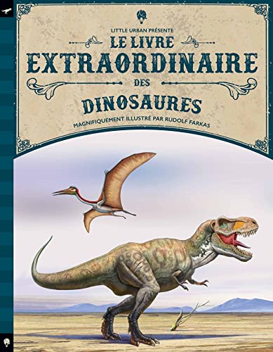 Le Livre extraordinaire des dinosaures von LITTLE URBAN