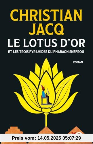 Le Lotus d'Or - Et les trois pyramides du Pharaon Snéfrou