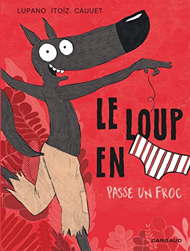 Le Loup en slip - Tome 5 - Le Loup en slip passe un froc von DARGAUD