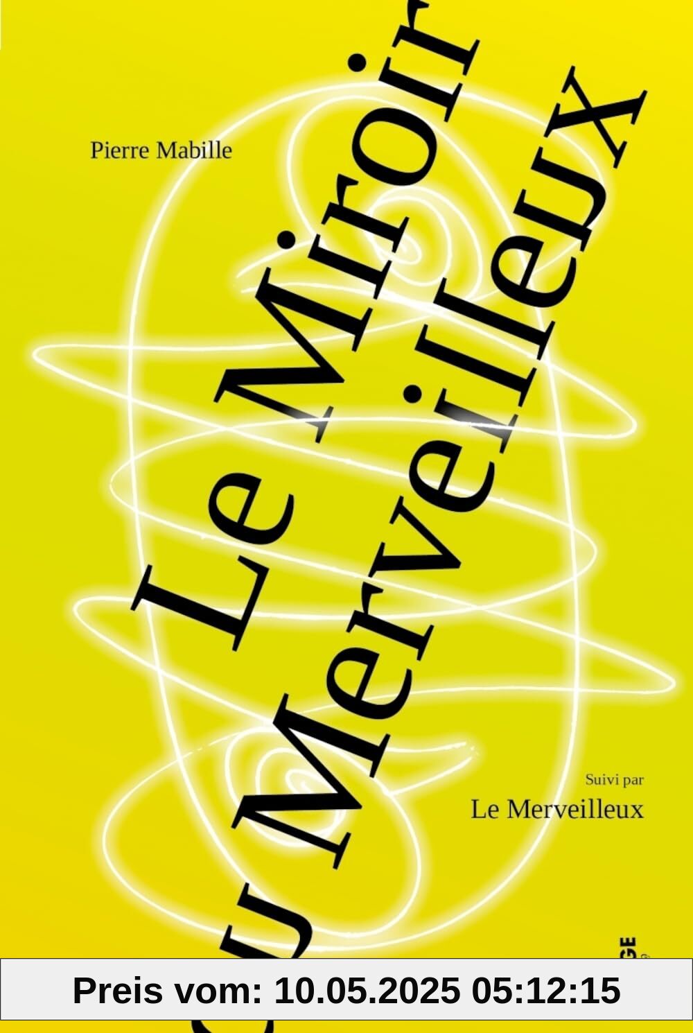 Le Miroir du Merveilleux: Suivi par Le Merveilleux
