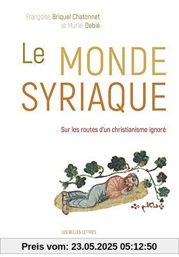 Le Monde Syriaque: Sur Les Routes d'Un Christianisme Ignore