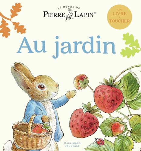 Le Monde de Pierre Lapin - Au jardin: Un livre à toucher von GALLIMARD JEUNE