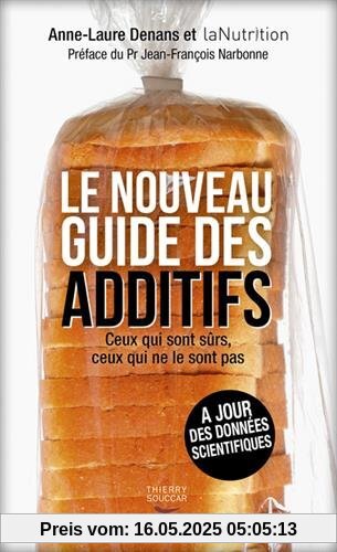 Le Nouveau guide des additifs - Ceux qui sont sûrs, ceux qui ne le sont pas