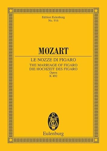 Le Nozze di Figaro: (Die Hochzeit des Figaro). KV 492. Soli, Chor und Orchester. Studienpartitur. (Eulenburg Studienpartituren)