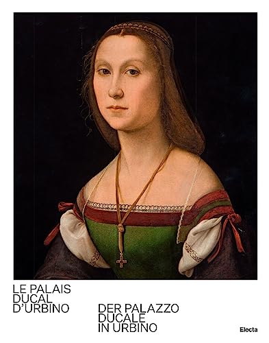 Le Palais Ducal d'Urbino-Der Palazzo Ducale in Urbino. Ediz. bilingue (Guide artistiche) von Electa