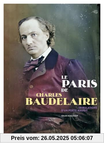 Le Paris de Charles Baudelaire - Tribulations d'un poète maudit