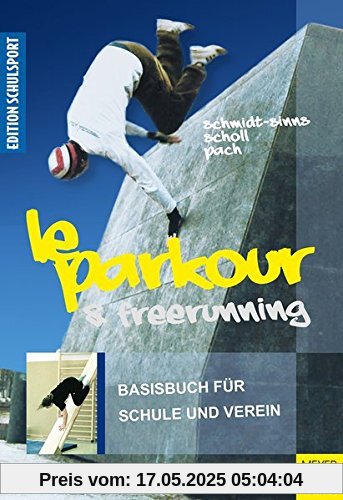 Le Parkour & Freerunning: Basisbuch für Schule und Verein (Edition Schulsport)