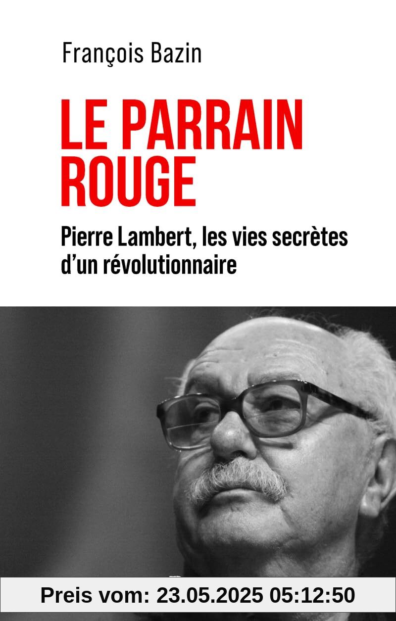 Le Parrain rouge - Pierre Lambert, les vies secrètes d'un révolutionnaire