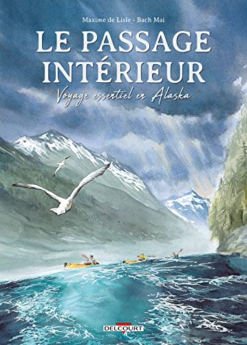 Le Passage intérieur: Voyage essentiel en Alaska von DELCOURT