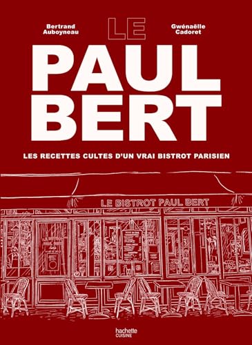 Le Paul Bert: Les recettes cultes d'un vrai bistrot parisien von HACHETTE PRAT