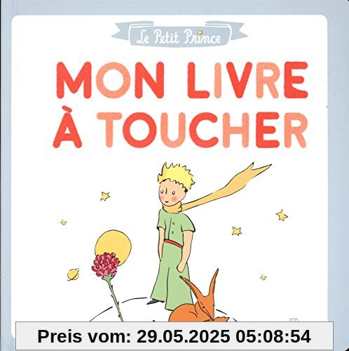 Le Petit Prince : Mon livre à toucher Le Petit Prince : Mon livre à toucher
