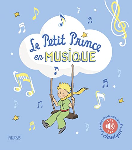 Le Petit Prince en musique (livre sonore): Sur des airs de musique classique von FLEURUS