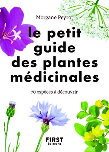 Le Petit guide des plantes médicinales: 70 espèces à découvrir
