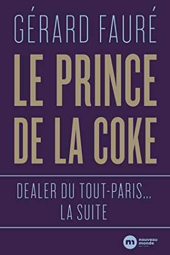 Le Prince de la coke: Dealer du tout-Paris... la suite von NOUVEAU MONDE