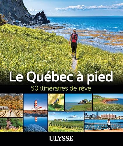Le Québec à pied - 50 itinéraires de rêve von ULYSSE