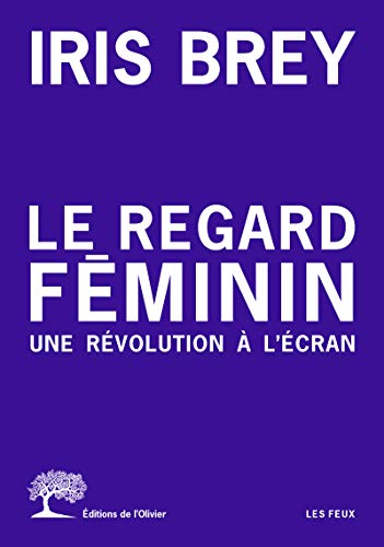 Le Regard féminin: Une révolution à l'écran