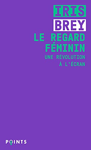 Le Regard féminin: Une révolution à l'écran von POINTS