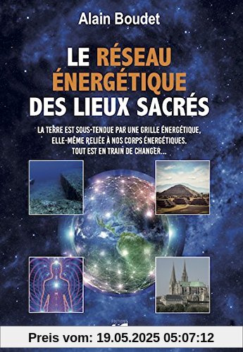 Le Réseau énergétique des lieux sacrés : La Terre est sous-tendue par une grille énergétique, elle-même reliée à nos corps énergétiques, tout est en train de changer
