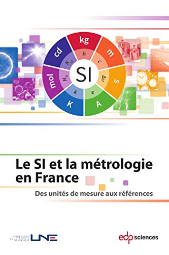 Le SI et la métrologie en France: Des unités de mesure aux références Le SI et la métrologie en France: Des unités de mesure aux références von EDP SCIENCES